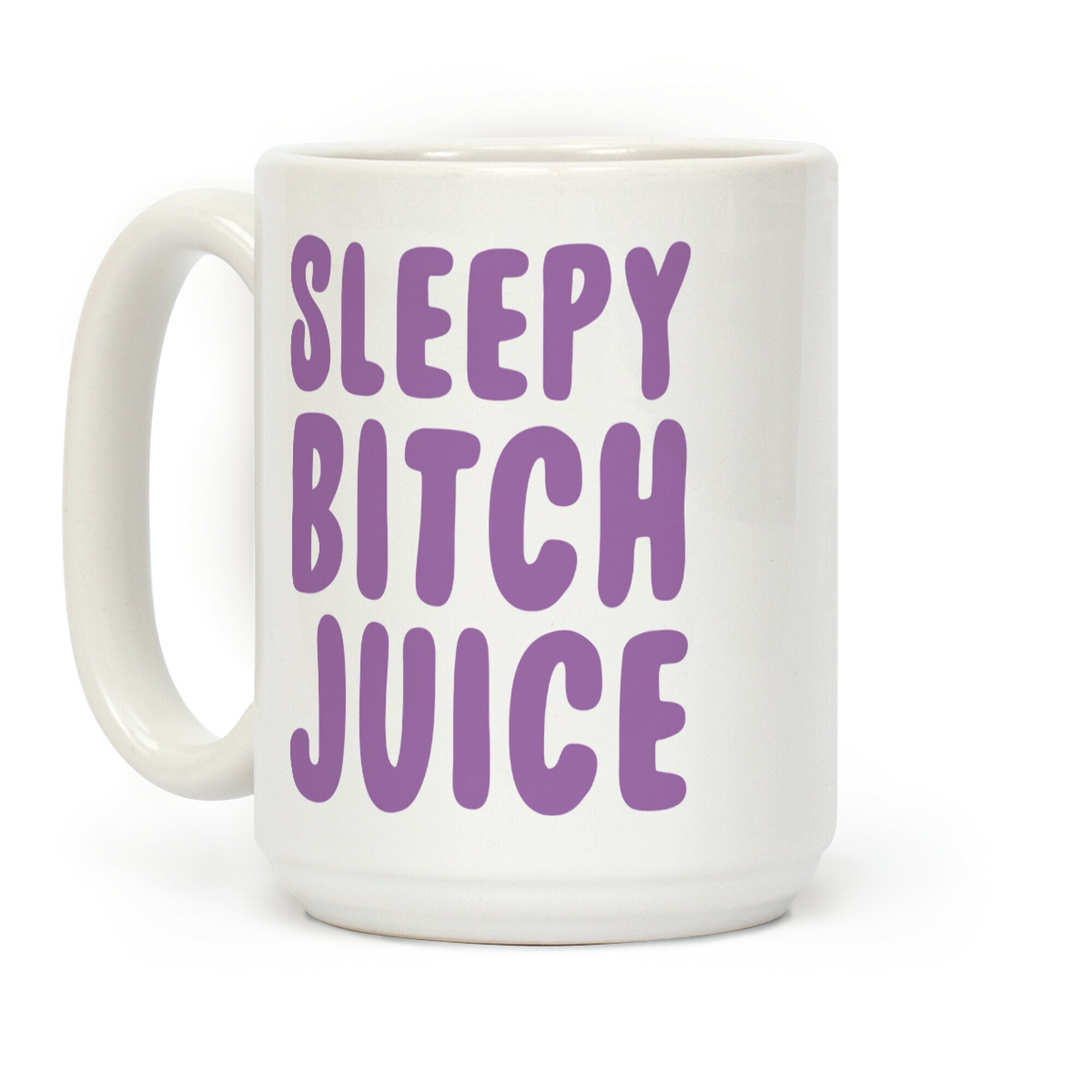 Sleepy Bitch Juice Coffee Mug